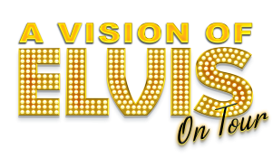 A Vision of Elvis – The World’s Ultimate Elvis Tribute